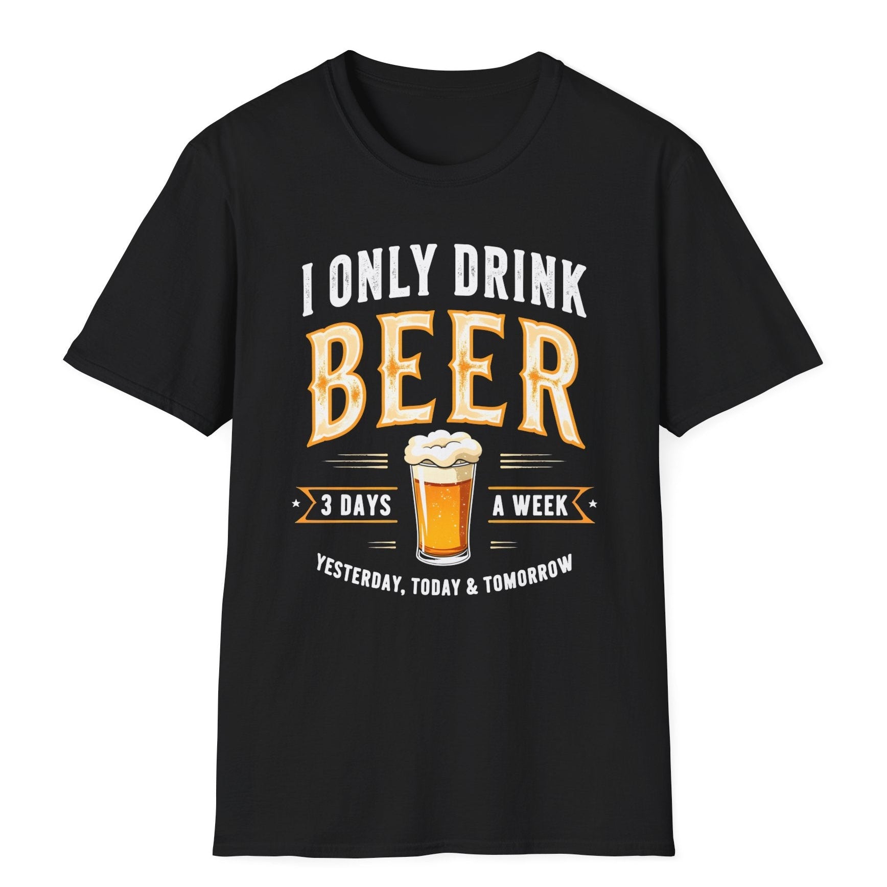 Black t-shirt with "I ONLY DRINK BEER 3 DAYS A WEEK YESTERDAY TODAY TOMORROW" text, golden beer mug graphic, vintage design